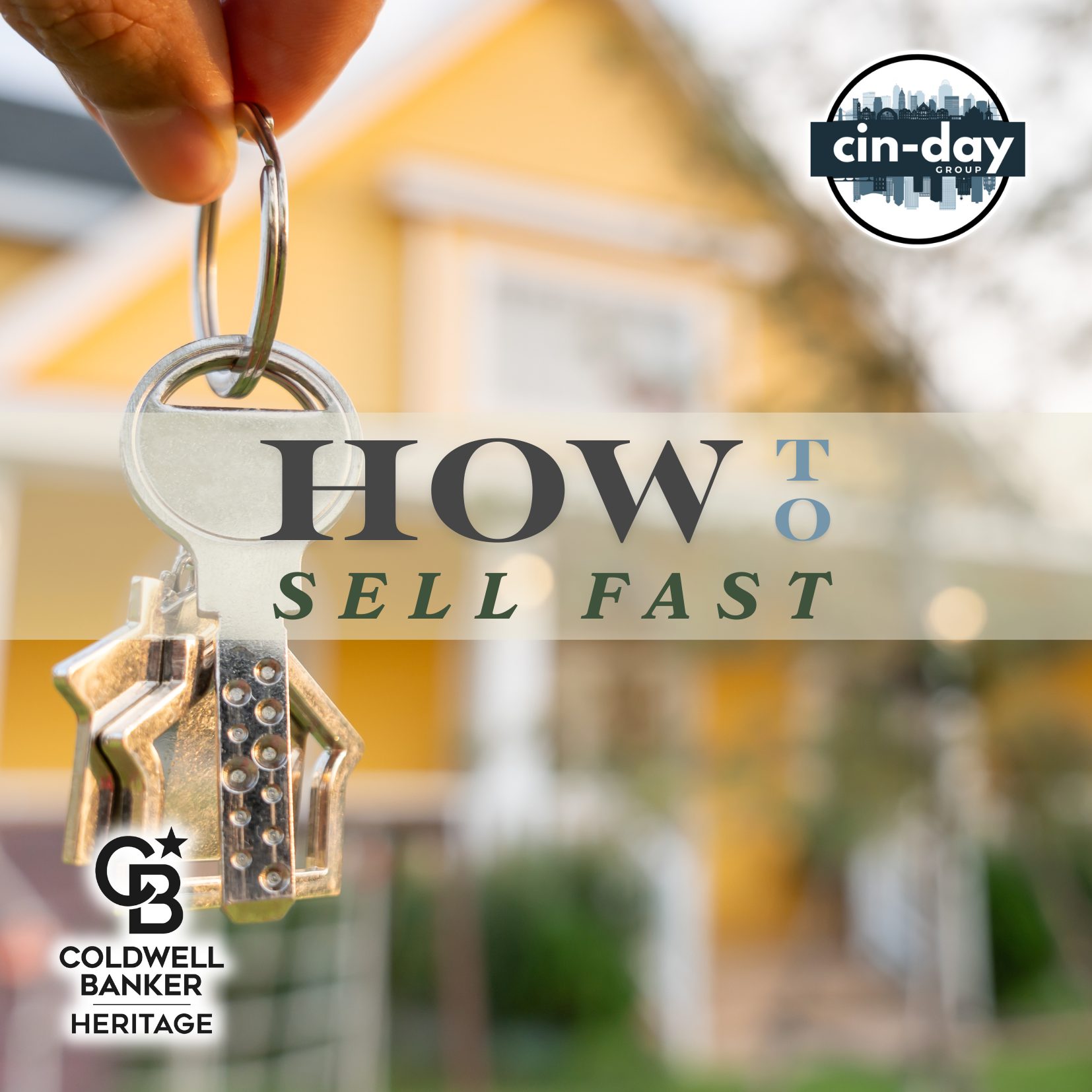 Close-up of a hand holding a keyring with silver house-shaped keys in front of a blurred yellow home, featuring the text “How to Sell Fast” and logos for Cin-Day Group and Coldwell Banker Heritage.