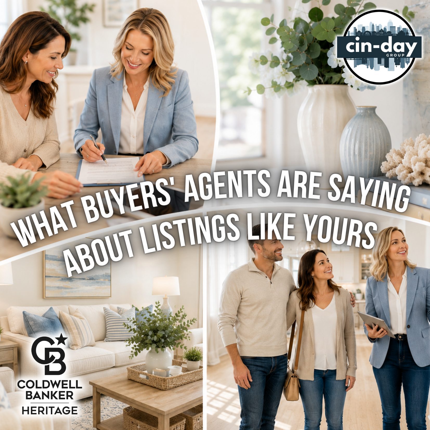 A bright square real estate graphic featuring a home buyer meeting with an agent, a professionally staged living room, and a Realtor showing a couple through a home. The image includes the Cin-Day Group and Coldwell Banker Heritage logos with the headline, "What Buyers' Agents Are Saying About Listings Like Yours."